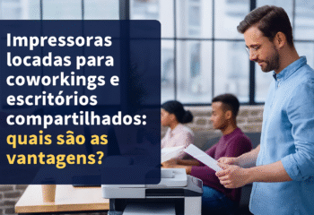 Descubra como a locação de impressoras para coworking reduz custos